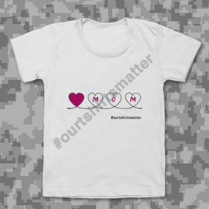 Love Mom - Our T-Shirts Matter