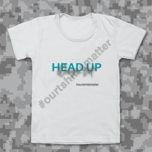 Head Up - Our T-Shirts Matter