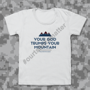 Your Gog Trumps Your Mountain - Our T-Shirts Matter