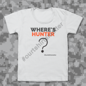 Where's Hunter - Our T-Shirts Matter